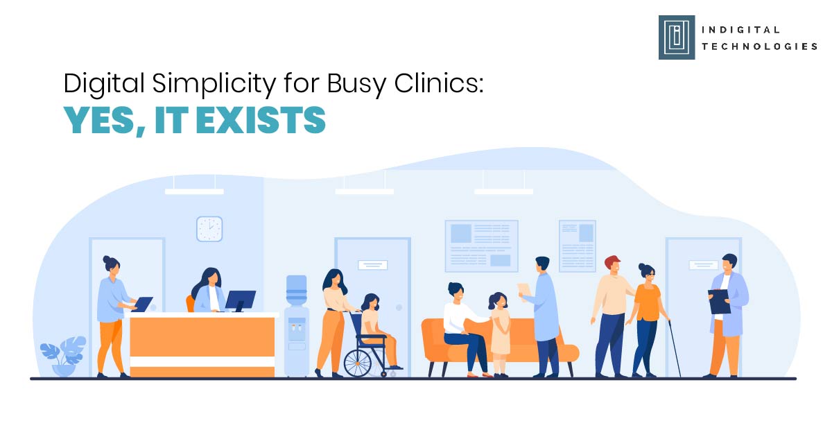 Digital Simplicity for Busy Clinics Yes, It Exists